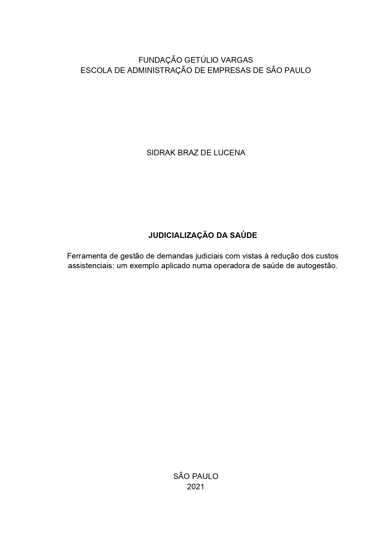 2021 | Menção Honrosa: Judicialização da saúde – Ferramenta de gestão de demandas judiciais com vistas à redução dos custos assistenciais: um exemplo aplicado numa operadora de saúde de autogestão