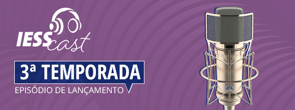 Com episódios mais conceituais e didáticos, 3ª temporada do IESSCast vai ao ar nesta terça-feira (27)